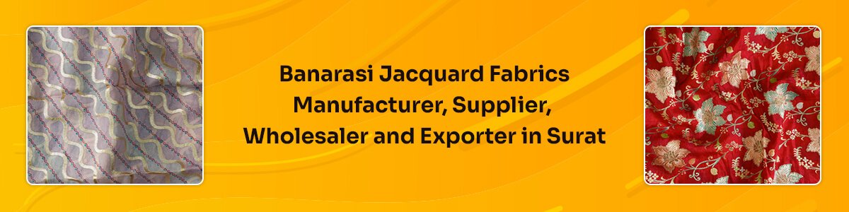 Banarasi Jacquard Fabrics Manufacturer, Supplier, Wholesaler And Exporter In Surat