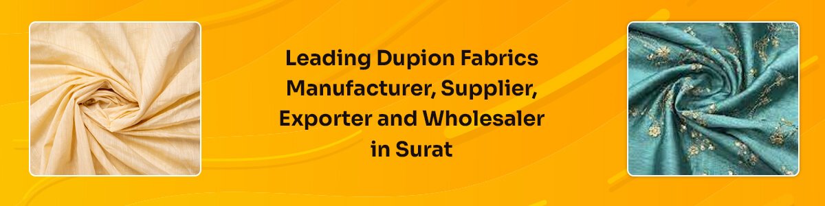 Dupion Fabrics Manufacturer, Supplier, Wholesaler And Exporter In Surat