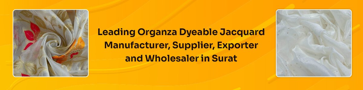 Organza Dyeable Jacquard Manufacturer, Supplier, Wholesaler And Exporter In Surat