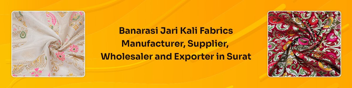 Banarasi Jari Kali Fabrics Manufacturer, Supplier, Wholesaler And Exporter In Surat