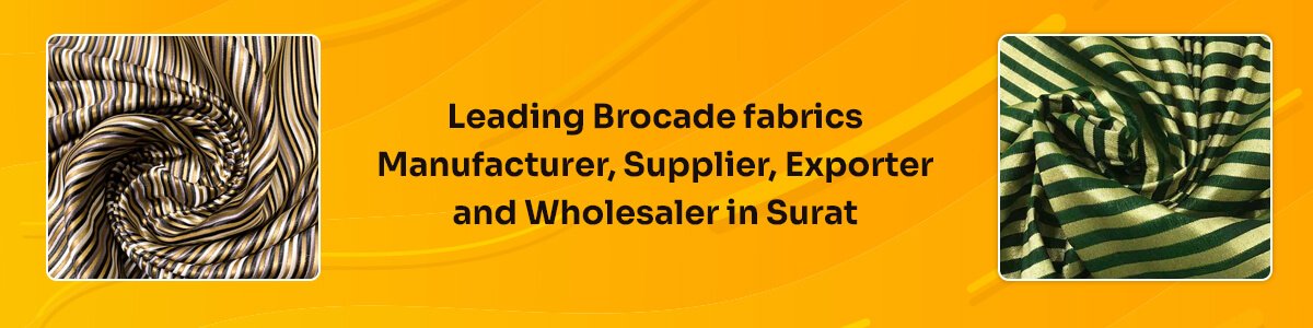 Brocade fabrics Manufacturer, Supplier, Wholesaler And Exporter In Surat