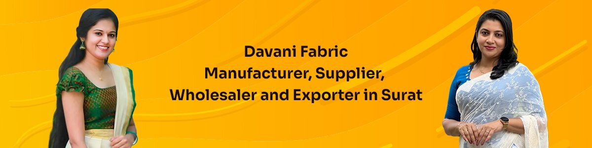 Davani Fabric Manufacturer, Supplier, Wholesaler And Exporter In Surat