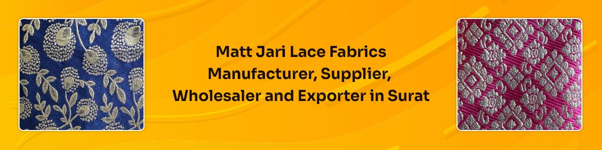 Matt Jari Lace Fabrics Manufacturer, Supplier, Wholesaler And Exporter In Surat